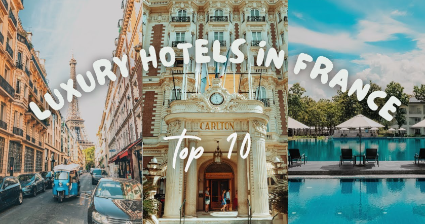 10 best luxury hotel in france